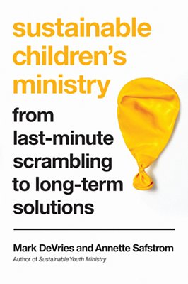 Sustainable Children's Ministry: From Last-Minute Scrambling To Long-Term Solutions-..