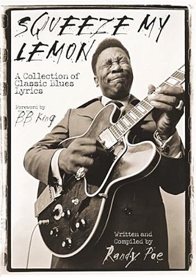Squeeze My Lemon: A Collection Of Classic Blues Lyrics-..