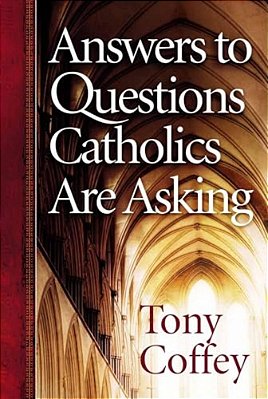 Answers To Questions Catholics Are Asking-..