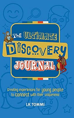 The Ultimate Discovery Journal: A Self-Discovery Guided Journal For Children To Build Resilience And Connect With Their Uniqueness-..