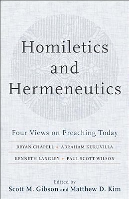 Homiletics And Hermeneutics: Four Views On Preaching Today-..
