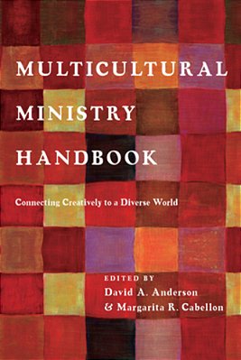 Multicultural Ministry Handbook: Connecting Creatively To A Diverse World-..