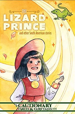 The Lizard Prince And Other South American Stories-..