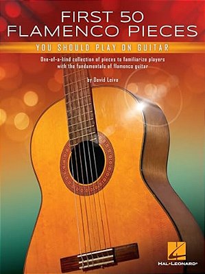 First 50 Flamenco Pieces You Should Play On Guitar: One-Of-a-kind Collection Of Pieces To Familiarize Players With The Fundamentals Of Flamenco Guitar-..