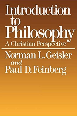 Introduction To Philosophy: A Christian Perspective-..