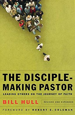 Disciple-Making Pastor: Leading Others On The Journey Of Faith-..