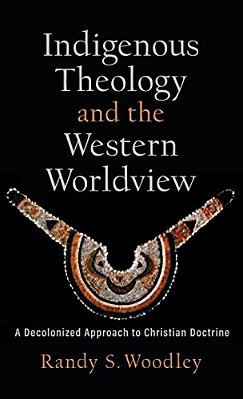 Indigenous Theology And The Western Worldview-..