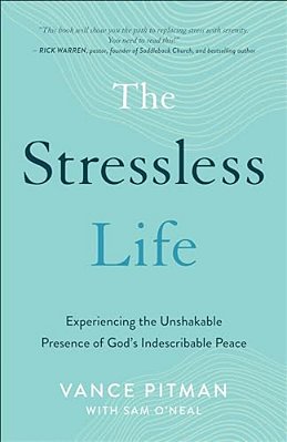 The Stressless Life: Experiencing The Unshakable Presence Of God's Indescribable Peace-..