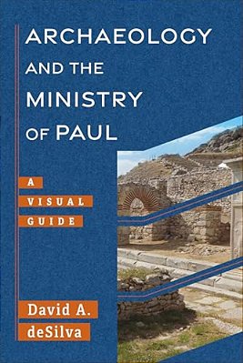 Archaeology And The Ministry Of Paul: A Visual Guide-..