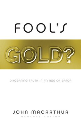 Fool's Gold?: Discerning Truth In An Age Of Error-..