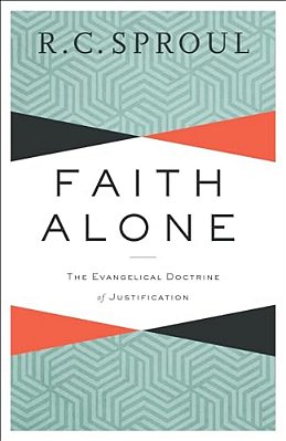Faith Alone: The Evangelical Doctrine Of Justification-..
