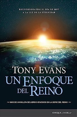 Un Enfoque Del Reino: Reconsiderando El Día De Hoy A La Luz De La Eternidad-..