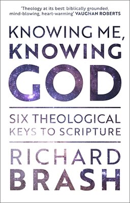 Knowing Me, Knowing God: Six Theological Keys To Scripture-..