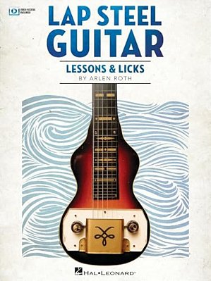Lap Steel Guitar Lessons & Licks - Book With Online Video By Arlen Roth-..