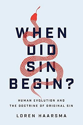 When Did Sin Begin?: Human Evolution And The Doctrine Of Original Sin-..