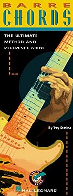Barre Chords: The Ultimate Method And Reference Guide-..