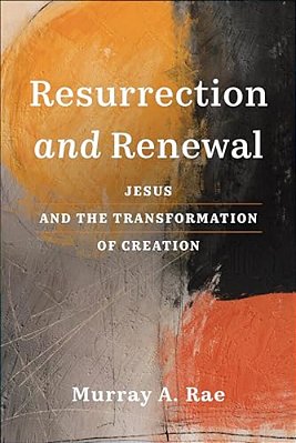 Resurrection And Renewal: Jesus And The Transformation Of Creation-..