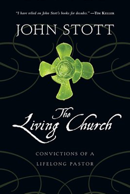 The Living Church: Convictions Of A Lifelong Pastor-..