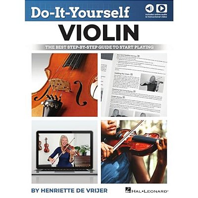 Do-It-yourself Violin: The Best Step-By-step Guide To Start Playing - Book With Online Audio And Instructional Video By Henriette De Vrijer-..