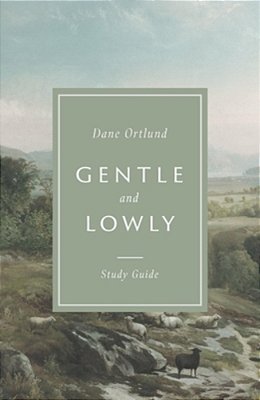 Gentle And Lowly Study Guide-..