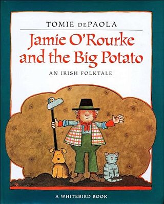Jamie O'Rourke And The Big Potato: An Irish Folktale-..