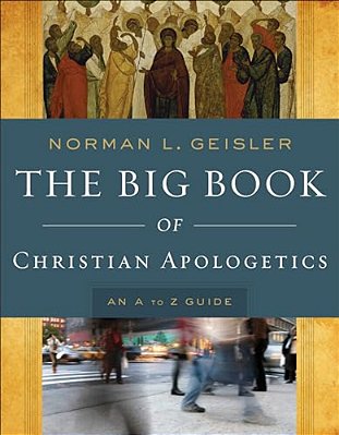 The Big Book Of Christian Apologetics: An A To Z Guide-..