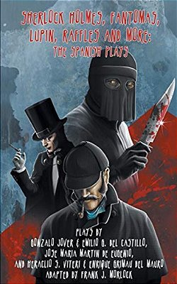Sherlock Holmes. Fantomas, Lupin, Raffles, And More: The Spanish Plays-..