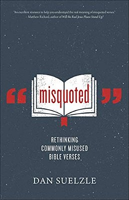 Misquoted: Rethinking Commonly Misused Bible Verses-..