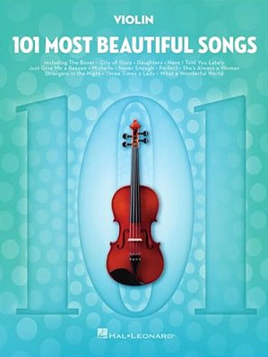 101 Most Beautiful Songs For Violin Sheet Music Songbook Instrumental Folio For All Levels Includes What A Wonderful World, Your Song, City Of Stars,-..