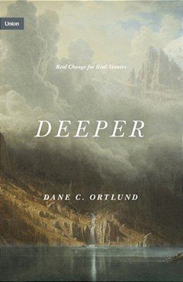 Deeper: Real Change For Real Sinners-..