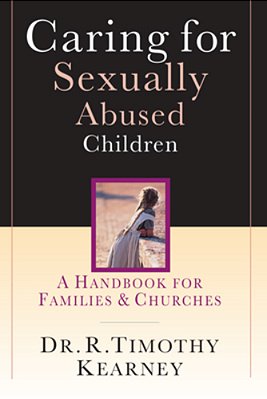 Caring For Sexually Abused Children: A Handbook For Families Churches-..