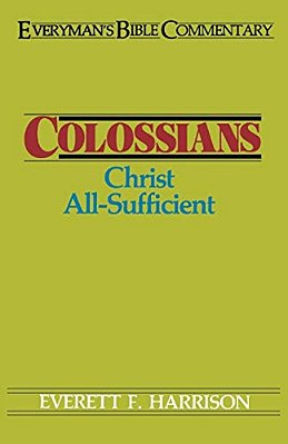 Colossians- Everyman's Bible Commentary: Christ All-Sufficient-..