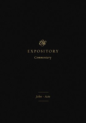 Esv Expository Commentary: John-Acts (Volume 9)-..