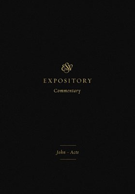 Esv Expository Commentary: John-Acts (Volume 9)-..