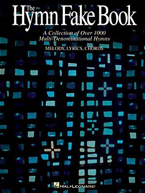 The Hymn Fake Book Over 1000 Multi-Denominational Hymns Songbook Melody, Lyrics And Chords Sheet Music For Church Musicians And Worship C Edition, Hal-..
