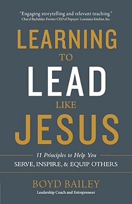 Learning To Lead Like Jesus: 11 Principles To Help You Serve, Inspire, And Equip Others-..