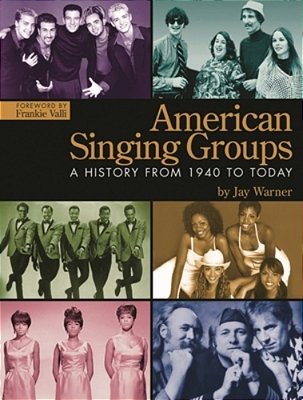 American Singing Groups: A History From 1940 To Today-..