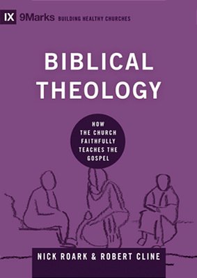 Biblical Theology: How The Church Faithfully Teaches The Gospel-..