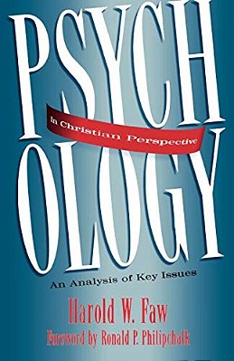Psychology In Christian Perspective: An Analysis Of Key Issues-..