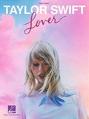 Taylor Swift - Lover Easy Piano Songbook 18 Hits Sheet Music Including Lover Me! And You Need To Calm Down Beginner Piano Arrangement-..