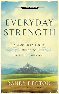 Everyday Strength: A Cancer Patient's Guide To Spiritual Survival-..
