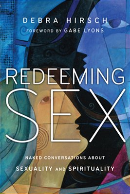 Redeeming Sex: Naked Conversations About Sexuality And Spirituality-..