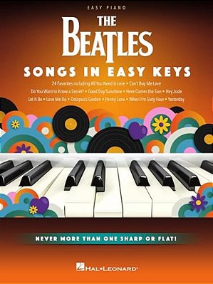 The Beatles: Songs In Easy Keys - Easy Piano Songbook With 24 Favorites-..