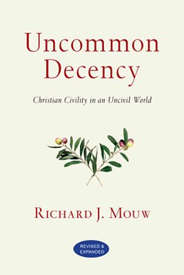 Uncommon Decency: Christian Civility In An Uncivil World-..