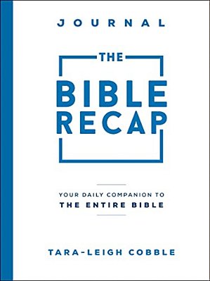 The Bible Recap Journal: Your Daily Companion To The Entire Bible-..