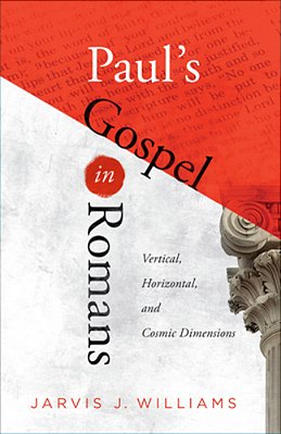 Paul's Gospel In Romans: Vertical, Horizontal, And Cosmic Dimensions-..