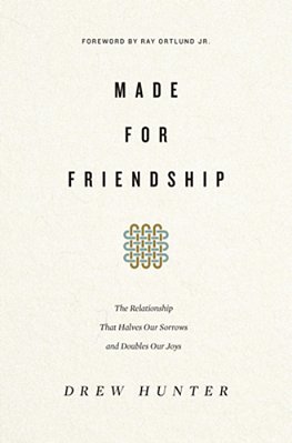 Made For Friendship: The Relationship That Halves Our Sorrows And Doubles Our Joys-..