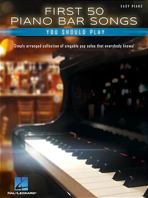 First 50 Piano Bar Songs You Should Play - Simply Arranged Collection Of Pop Solos With Lyrics-..