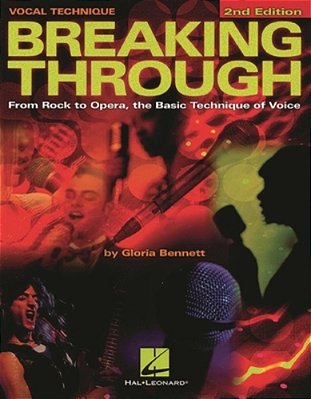 Breaking Through: From Rock To Opera, The Basic Technique Of Voice-..