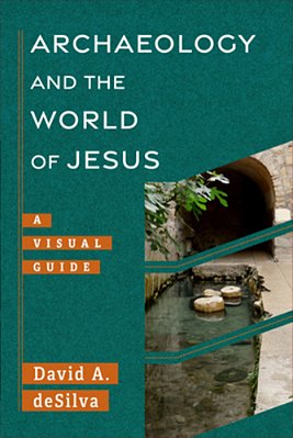 Archaeology And The World Of Jesus: A Visual Guide-..